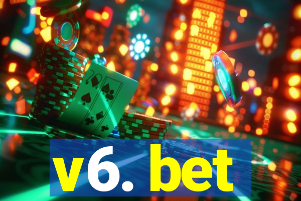 v6. bet